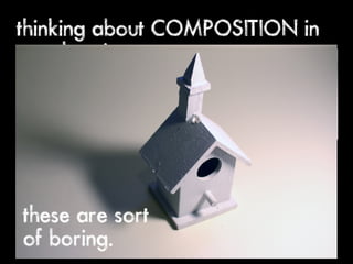 thinking about COMPOSITION in
our drawings




these are sort
of boring.
 