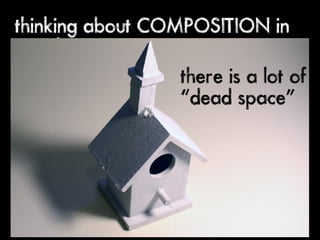 thinking about COMPOSITION in
our drawings
                  there is a lot of
                  “dead space”



these are sort
of boring.
 