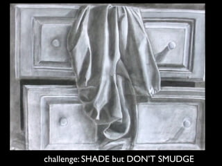 challenge: SHADE but DON’T SMUDGE
 