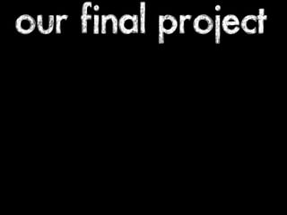 our final project 
 