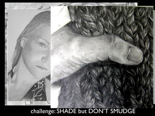 challenge: SHADE but DON’T SMUDGE 
 
