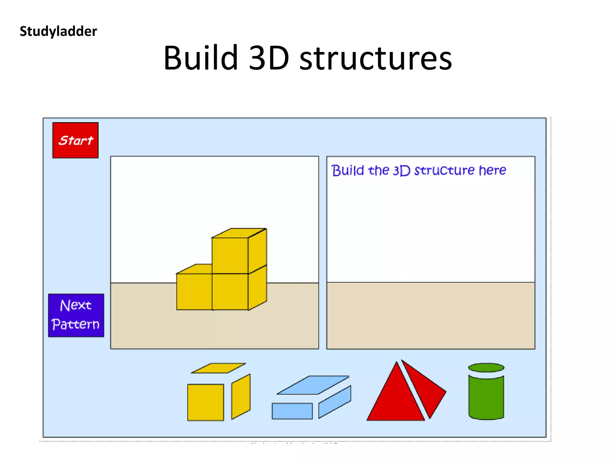 Draw 3D shapes
Studyladder: you will need to type in teacher user name and password, click on Tasks and
select from tasks)
 