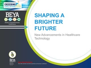 SHAPING A
BRIGHTER
FUTURE
New Advancements in Healthcare
Technology
Booz Allen Hamilton and Client proprietary and business confidential
Booz Allen Restricted
 