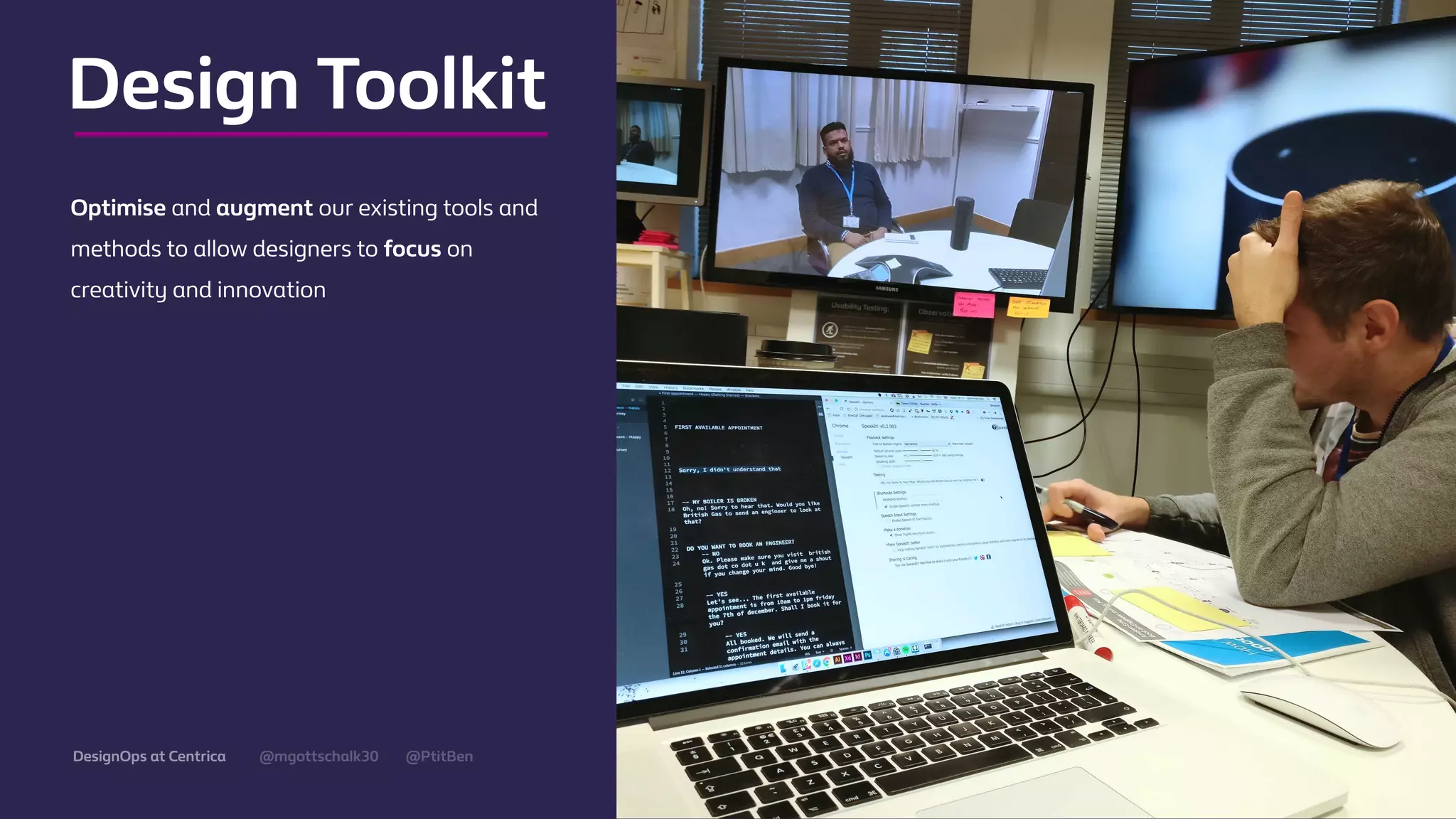 @mgottschalk30 @PtitBenDesignOps at Centrica
Optimise and augment our existing tools and
methods to allow designers to focus on
creativity and innovation
Design Toolkit
 