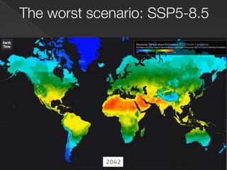 The worst scenario: SSP5-8.5
 