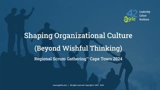 agile42 Leadership Culture Resilience www.agile42.com | All rights reserved. Copyright © 2007 - 2022
Shaping Organizational Culture
(Beyond Wishful Thinking)
Regional Scrum Gathering™ Cape Town 2024
www.agile42.com | All rights reserved. Copyright © 2007 - 2024
 