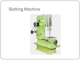 Slotting Machine
 