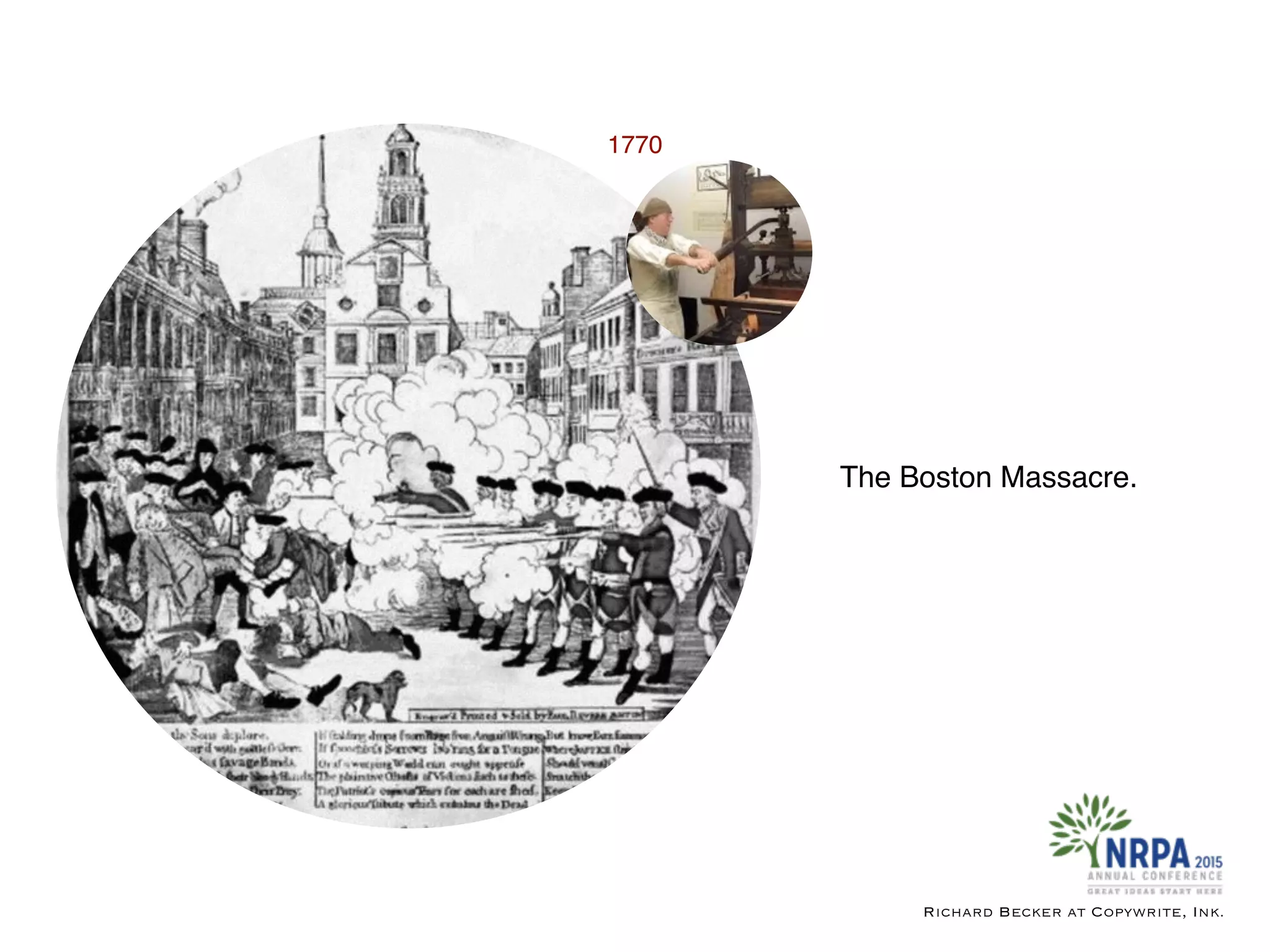 The Boston Massacre.
Richard Becker at Copywrite, Ink.
1770
 