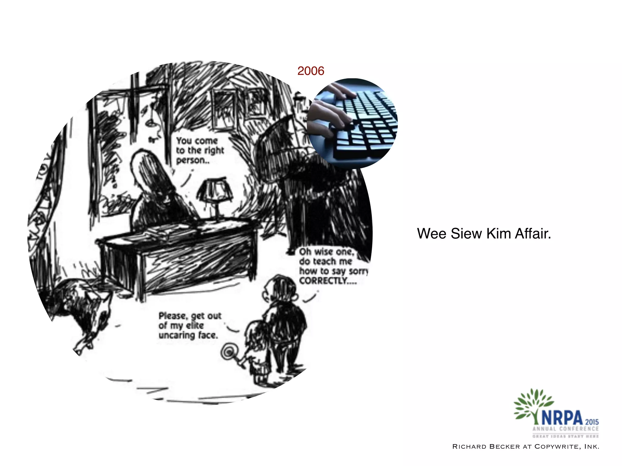 Wee Siew Kim Affair.
Richard Becker at Copywrite, Ink.
2006
 