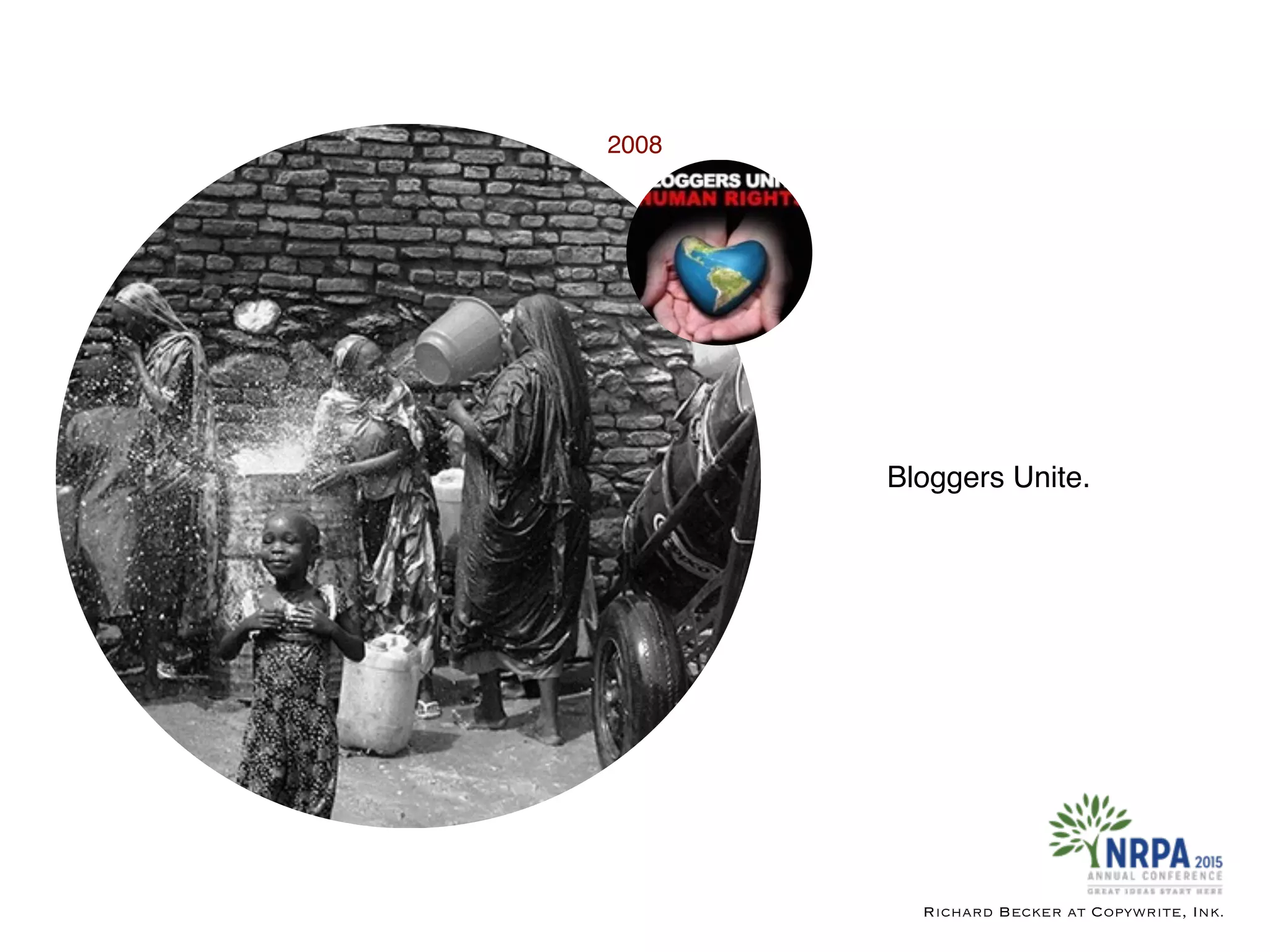 Bloggers Unite.
Richard Becker at Copywrite, Ink.
2008
 