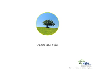 Even if it is not a tree.
Richard Becker at Copywrite, Ink.
 