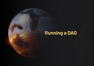 Running a DAO
 
