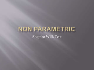 Shapiro Wilk Test
 
