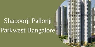 Shapoorji Pallonji
Parkwest Bangalore
 