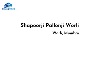 Shapoorji Pallonji Worli
Worli, Mumbai
 