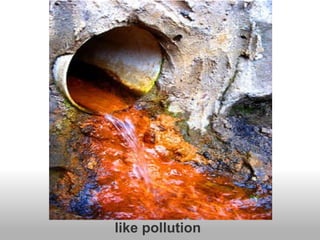 like pollution 