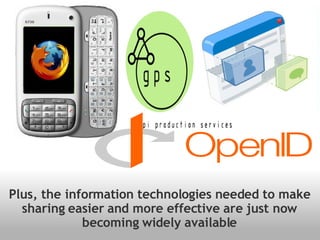 Plus, the information technologies needed to make sharing easier and more effective are just now becoming widely available 