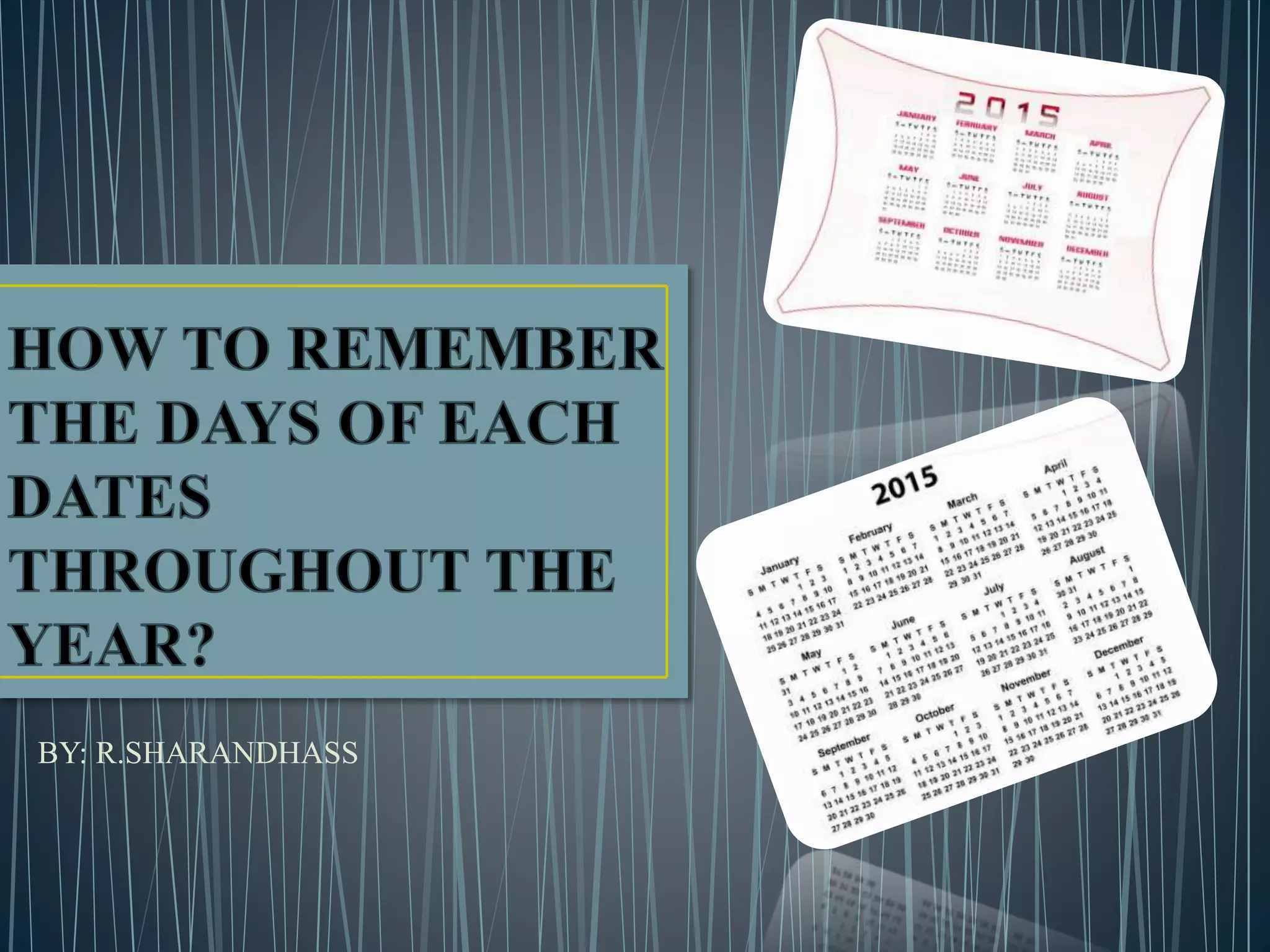 How To Remember Days Of Each Dates Throughout The Year Pptx