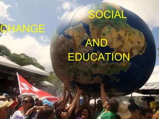 SOCIAL  CHANGE   AND    EDUCATION 