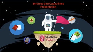 Services and Capabilities
Presentation
 