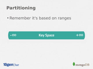 Partitioning

• Remember it's based on ranges
 