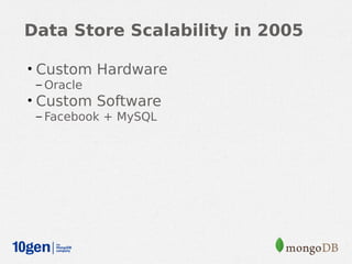 Data Store Scalability in 2005

• Custom Hardware
 – Oracle
• Custom Software
 – Facebook + MySQL
 