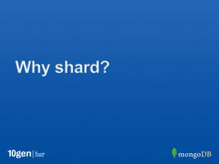 Why shard?
 