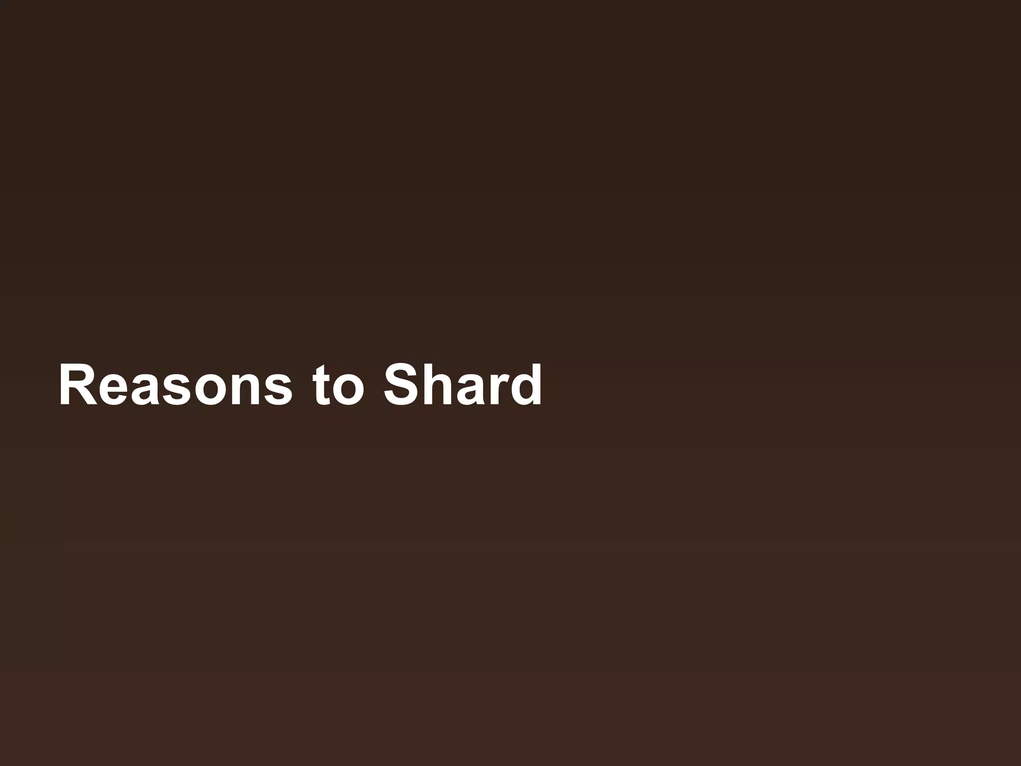 Reasons to Shard
 