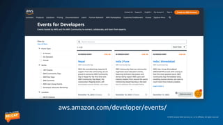 © 2023 Amazon Web Services, Inc. or its affiliates. All rights reserved.
aws.amazon.com/developer/events/
 