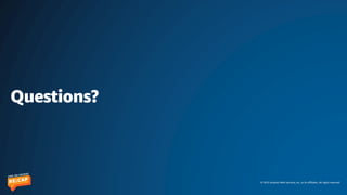 © 2023 Amazon Web Services, Inc. or its affiliates. All rights reserved.
Questions?
 