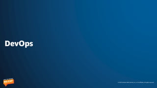 © 2023 Amazon Web Services, Inc. or its affiliates. All rights reserved.
DevOps
 