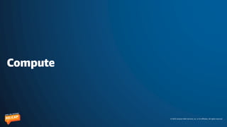 © 2023 Amazon Web Services, Inc. or its affiliates. All rights reserved.
Compute
 