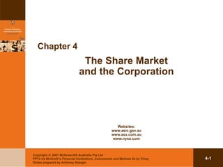Chapter 4 ,[object Object],[object Object],[object Object],[object Object],[object Object],[object Object],Copyright    2007 McGraw-Hill Australia Pty Ltd  PPTs t/a  McGrath’s Financial Institutions, Instruments and Markets 5e  by Viney Slides prepared by Anthony Stanger 4- 