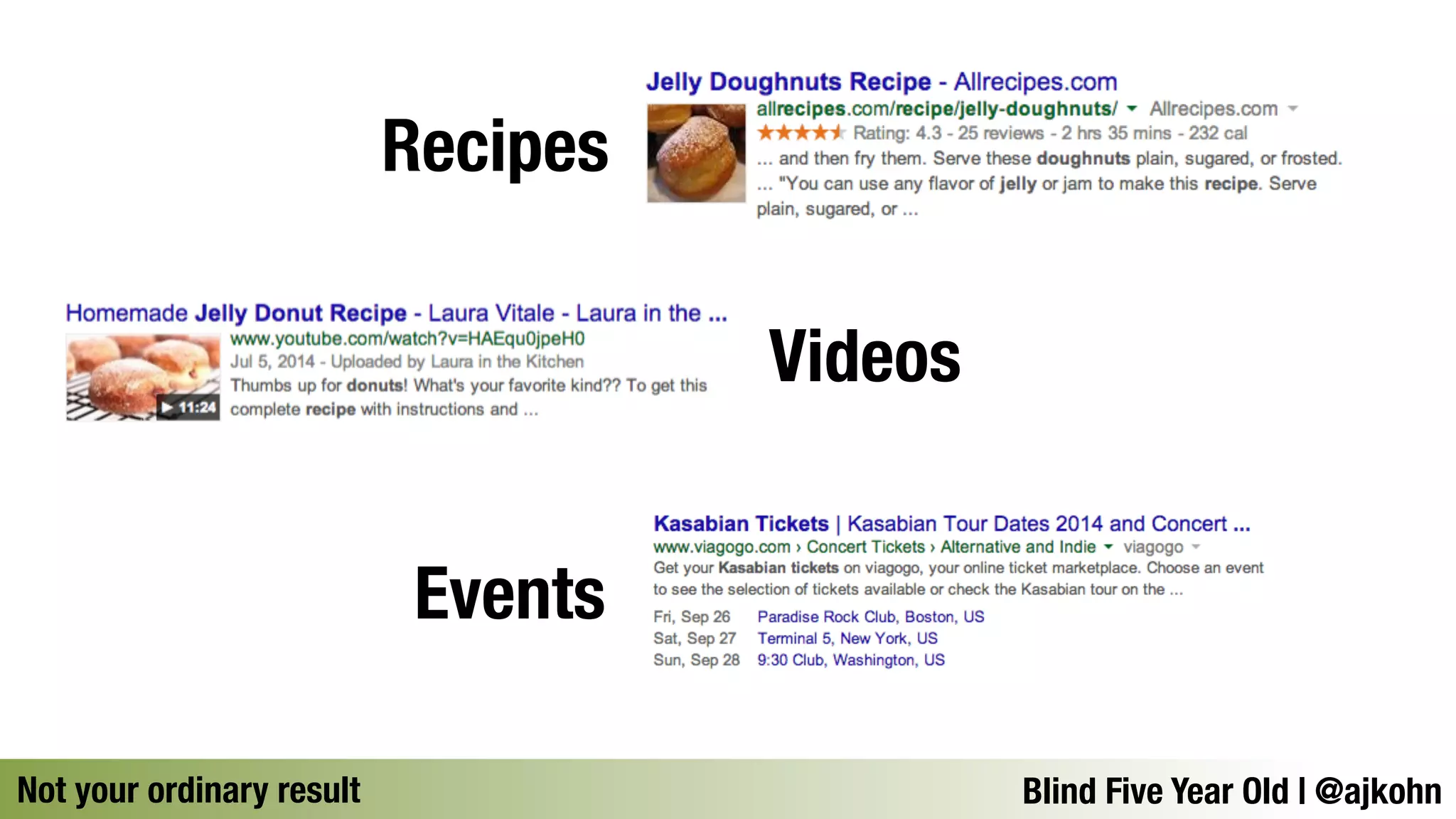 Recipes 
Videos 
Events 
Not your ordinary resultBlind Five Year Old | @ajkohn 
 