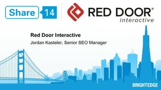 Red Door Interactive 
Jordan Kasteler, Senior SEO Manager 
 