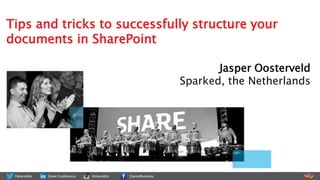 Jasper Oosterveld
Sparked, the Netherlands
Tips and tricks to successfully structure your
documents in SharePoint
 