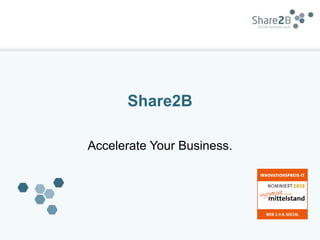 Share2B

Accelerate Your Business.
 