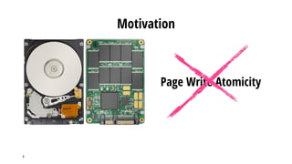 Motivation
3
Page Write Atomicity
 
