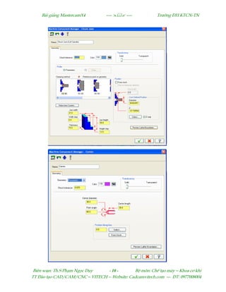 Bµi gi¶ng MastercamX4 ----  ---- Tr−êng §H KTCN-TN
Biªn so¹n: Th.S Ph¹m Ngäc Duy - 10 - Bé m«n: ChÕ t¹o m¸y – Khoa c¬ khÝ
TT §µo t¹o CAD/CAM/CNC – VITECH -- Website: Cadcamvitech.com --- §T: 0977008004
 