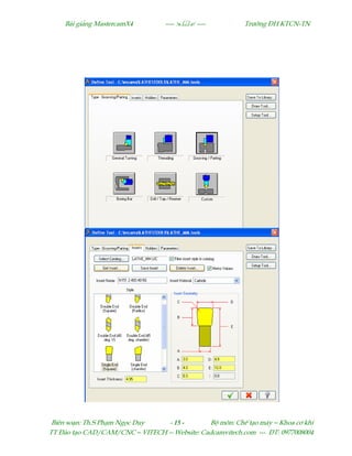 Bµi gi¶ng MastercamX4 ----  ---- Tr−êng §H KTCN-TN
Biªn so¹n: Th.S Ph¹m Ngäc Duy - 15 - Bé m«n: ChÕ t¹o m¸y – Khoa c¬ khÝ
TT §µo t¹o CAD/CAM/CNC – VITECH -- Website: Cadcamvitech.com --- §T: 0977008004
 