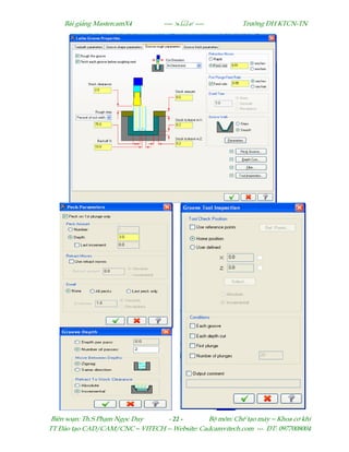 Bµi gi¶ng MastercamX4 ----  ---- Tr−êng §H KTCN-TN
Biªn so¹n: Th.S Ph¹m Ngäc Duy - 22 - Bé m«n: ChÕ t¹o m¸y – Khoa c¬ khÝ
TT §µo t¹o CAD/CAM/CNC – VITECH -- Website: Cadcamvitech.com --- §T: 0977008004
 