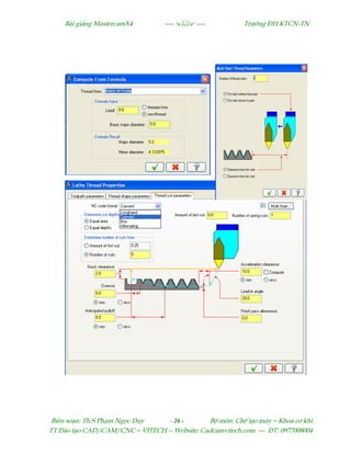 Bµi gi¶ng MastercamX4 ----  ---- Tr−êng §H KTCN-TN
Biªn so¹n: Th.S Ph¹m Ngäc Duy - 26 - Bé m«n: ChÕ t¹o m¸y – Khoa c¬ khÝ
TT §µo t¹o CAD/CAM/CNC – VITECH -- Website: Cadcamvitech.com --- §T: 0977008004
 