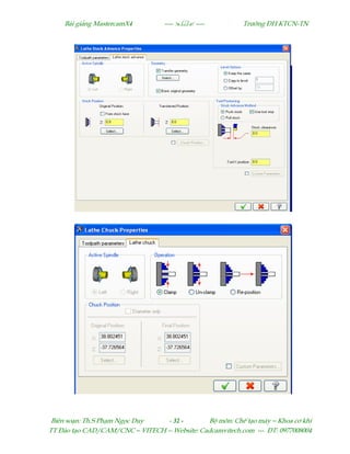 Bµi gi¶ng MastercamX4 ----  ---- Tr−êng §H KTCN-TN
Biªn so¹n: Th.S Ph¹m Ngäc Duy - 32 - Bé m«n: ChÕ t¹o m¸y – Khoa c¬ khÝ
TT §µo t¹o CAD/CAM/CNC – VITECH -- Website: Cadcamvitech.com --- §T: 0977008004
 