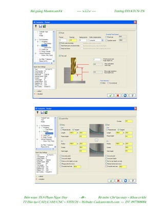 Bµi gi¶ng MastercamX4 ----  ---- Tr−êng §H KTCN-TN
Biªn so¹n: Th.S Ph¹m Ngäc Duy - 49 - Bé m«n: ChÕ t¹o m¸y – Khoa c¬ khÝ
TT §µo t¹o CAD/CAM/CNC – VITECH -- Website: Cadcamvitech.com --- §T: 0977008004
 