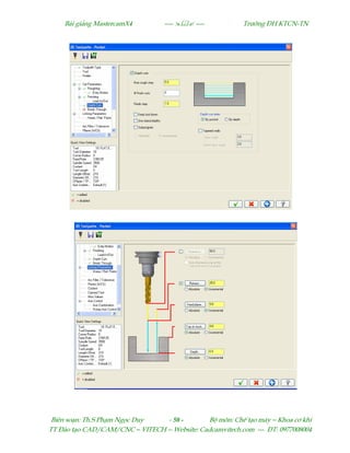 Bµi gi¶ng MastercamX4 ----  ---- Tr−êng §H KTCN-TN
Biªn so¹n: Th.S Ph¹m Ngäc Duy - 50 - Bé m«n: ChÕ t¹o m¸y – Khoa c¬ khÝ
TT §µo t¹o CAD/CAM/CNC – VITECH -- Website: Cadcamvitech.com --- §T: 0977008004
 