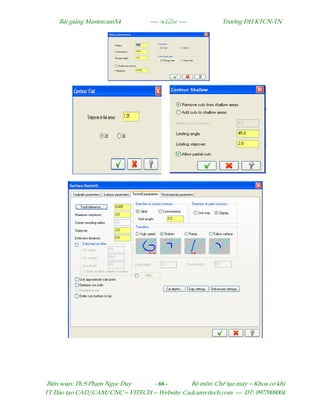 Bµi gi¶ng MastercamX4 ----  ---- Tr−êng §H KTCN-TN
Biªn so¹n: Th.S Ph¹m Ngäc Duy - 66 - Bé m«n: ChÕ t¹o m¸y – Khoa c¬ khÝ
TT §µo t¹o CAD/CAM/CNC – VITECH -- Website: Cadcamvitech.com --- §T: 0977008004
 
