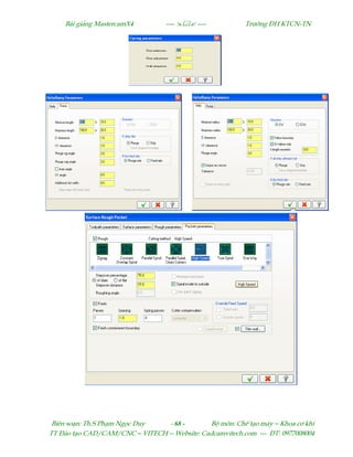 Bµi gi¶ng MastercamX4 ----  ---- Tr−êng §H KTCN-TN
Biªn so¹n: Th.S Ph¹m Ngäc Duy - 68 - Bé m«n: ChÕ t¹o m¸y – Khoa c¬ khÝ
TT §µo t¹o CAD/CAM/CNC – VITECH -- Website: Cadcamvitech.com --- §T: 0977008004
 