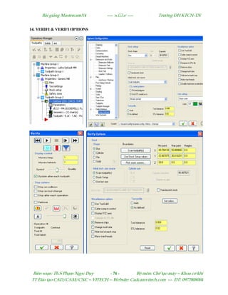 Bµi gi¶ng MastercamX4 ----  ---- Tr−êng §H KTCN-TN
Biªn so¹n: Th.S Ph¹m Ngäc Duy - 76 - Bé m«n: ChÕ t¹o m¸y – Khoa c¬ khÝ
TT §µo t¹o CAD/CAM/CNC – VITECH -- Website: Cadcamvitech.com --- §T: 0977008004
14. VERIFI & VERIFI OPTIONS
 