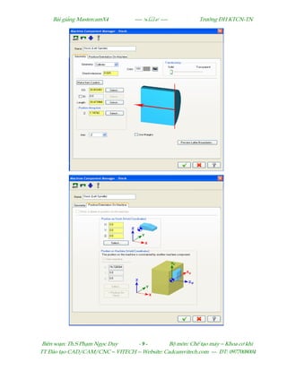 Bµi gi¶ng MastercamX4 ----  ---- Tr−êng §H KTCN-TN
Biªn so¹n: Th.S Ph¹m Ngäc Duy - 9 - Bé m«n: ChÕ t¹o m¸y – Khoa c¬ khÝ
TT §µo t¹o CAD/CAM/CNC – VITECH -- Website: Cadcamvitech.com --- §T: 0977008004
 