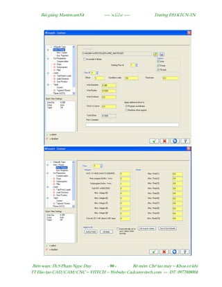 Bµi gi¶ng MastercamX4 ----  ---- Tr−êng §H KTCN-TN
Biªn so¹n: Th.S Ph¹m Ngäc Duy - 90 - Bé m«n: ChÕ t¹o m¸y – Khoa c¬ khÝ
TT §µo t¹o CAD/CAM/CNC – VITECH -- Website: Cadcamvitech.com --- §T: 0977008004
 
